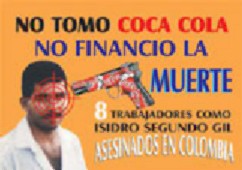 Плакат движения ''Colombia Action Network'': Не пейте кока-колу, не финансируйте смерть. Восемь работников с Исидоро Сегундо Хилем убиты в Колумбии